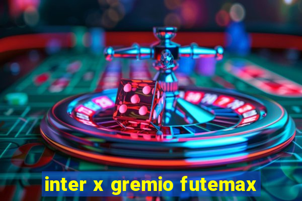 inter x gremio futemax